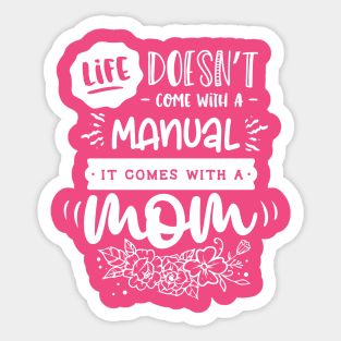 Life doesn’t come with a manual Gift for mothers Sticker